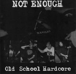 Not Enough : Old School Hardcore